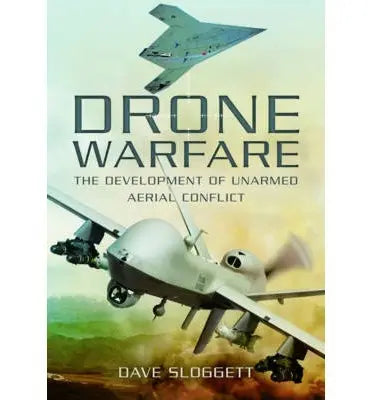 Drone Warfare: The Development of Unmanned Aerial Conflict