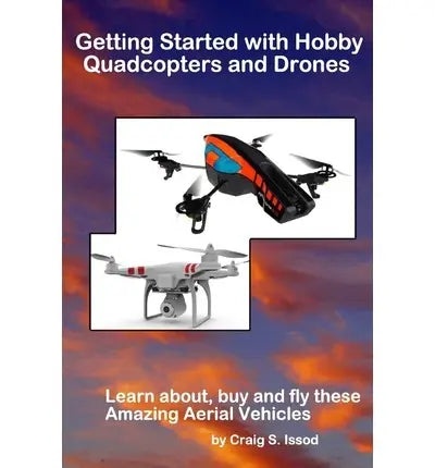 Getting Started with Hobby Quadcopters and Drones