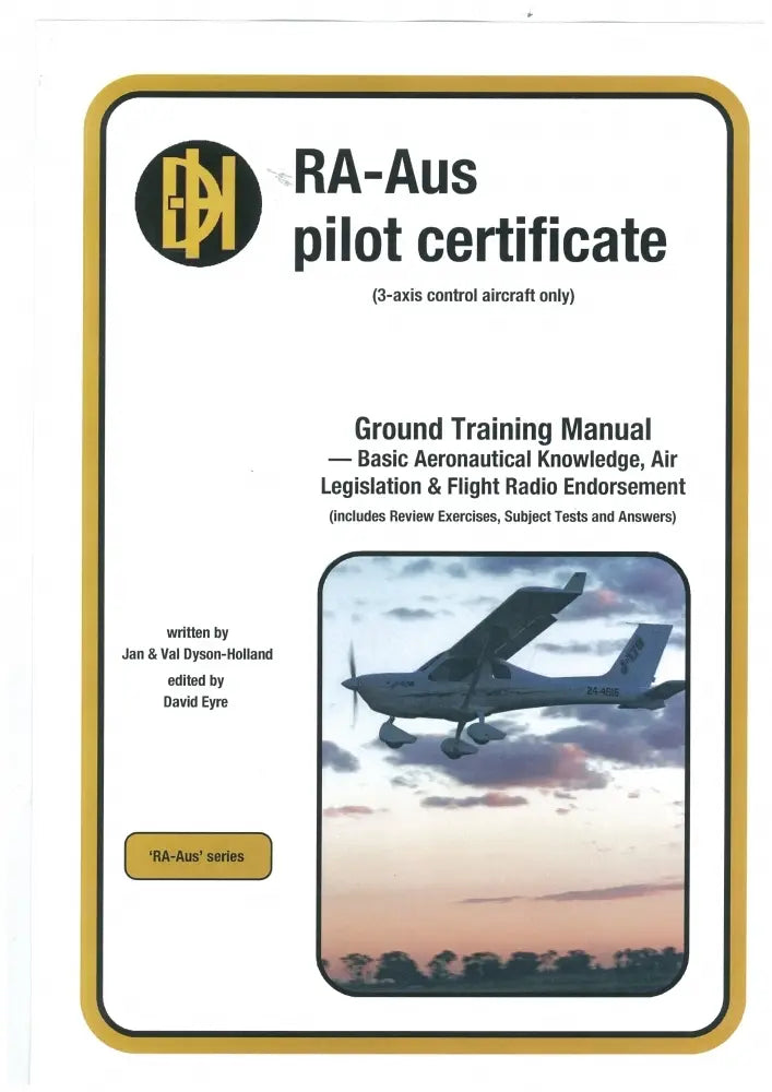 Dyson-Holland RA-AUS Ground Training Manual - BAK, Air Legislation and Flight Radio Endorsement w/HPL Dyson and Holland