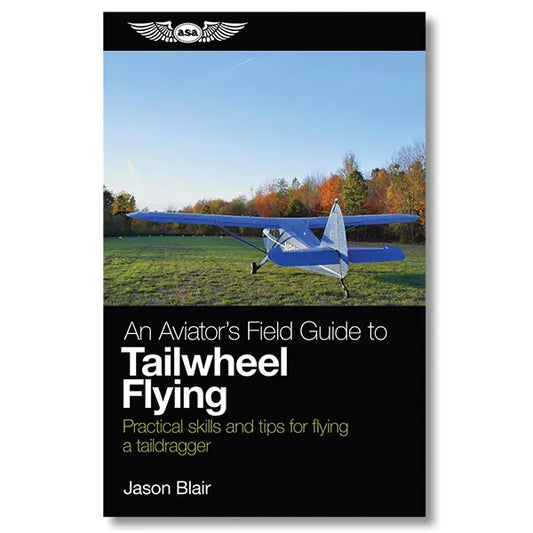 An Aviator's Field Guide To Tailwheel Flying